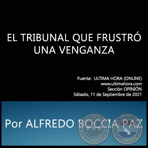 EL TRIBUNAL QUE FRUSTR UNA VENGANZA - Por ALFREDO BOCCIA PAZ - Sbado, 11 de Septiembre de 2021